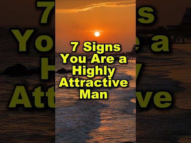 7 Signs You Are a Highly Attractive Man #stoicism