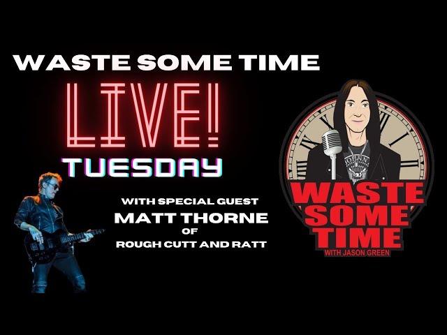 LIVE w/ Co-Host MATT THORNE (Ratt, Rough Cutt)