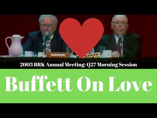 Warren Buffett On Love and Happiness (2003 Q27 am)