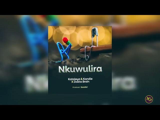 Dokta Brain x Kataleya and Kandle - Nkuwulira (Audio Slide )