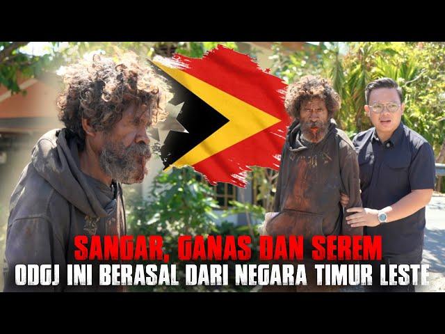 SANGARRRR !! ODGJ INI MEMBUAT KAMI KETAKUTAN - DIA BERASAL DARI TIMUR LESTE