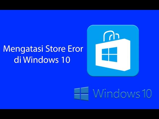 Mengatasi Store Error di Windows 10