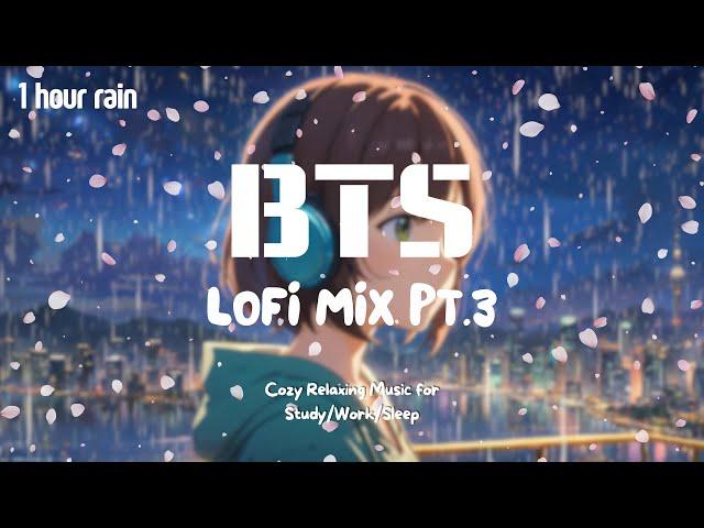 [Kpop Lofi Playlist]  1 Hour Rainy Day BTS Lofi Mix Pt.3 ️ Music for Relax/Study/Sleep