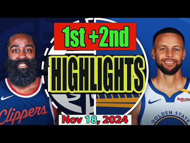 Los Angeles Clippers vs Golden State Warriors 1st +2nd Qtr Nov 18, 2024 Highlights | NBA SEASON