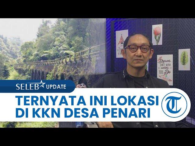 Sutradara Awi Suryadi Buka-bukaan soal Lokasi Asli KKN di Desa Penari: Udah Enggak Horor, Udah Maju