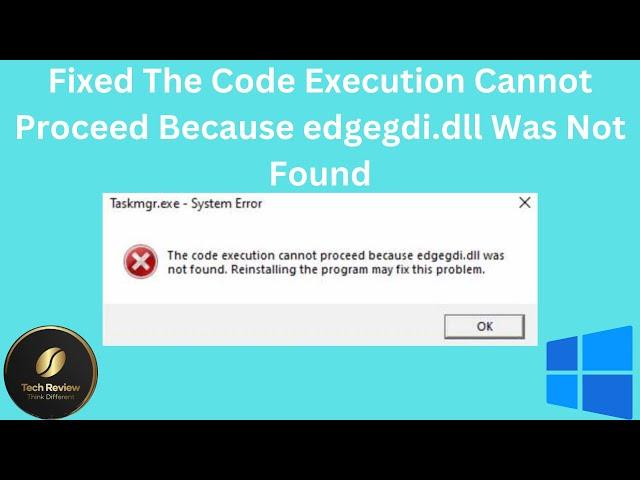 How To Fix The Code Execution Cannot Proceed Because edgegdi.dll Was Not Found