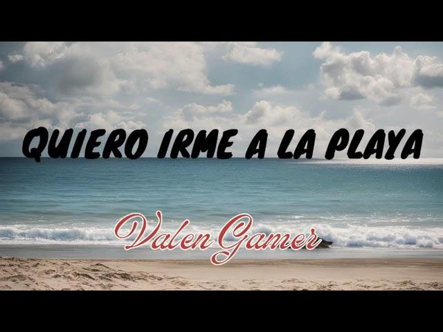 Quiero Irme A La Playa - ValenGamer (Official Audio)