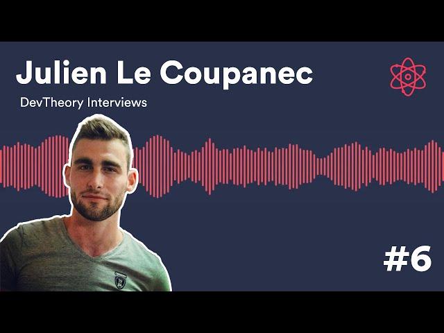 DevTheory Interviews #6 - Julien Le Coupanec - Growth hacker, Lead Dev, puis Fondateur