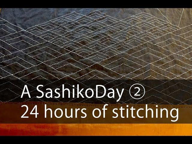 A day of Sashiko Stitching Vol.2 | 刺し子な一日 ②　// 24 hours of Sashiko - 24時間刺し子