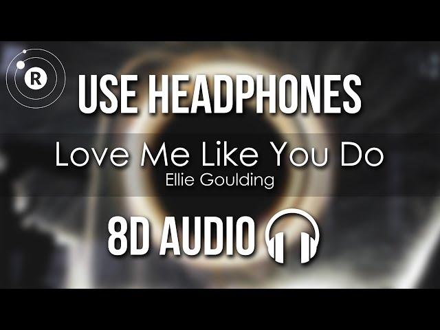 Ellie Goulding - Love Me Like You Do (8D AUDIO)