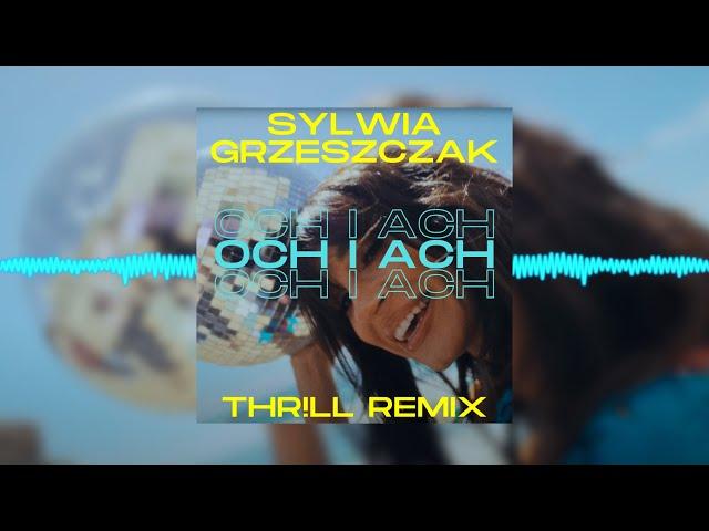 Sylwia Grzeszczak - och i ach (THR!LL REMIX) 2024