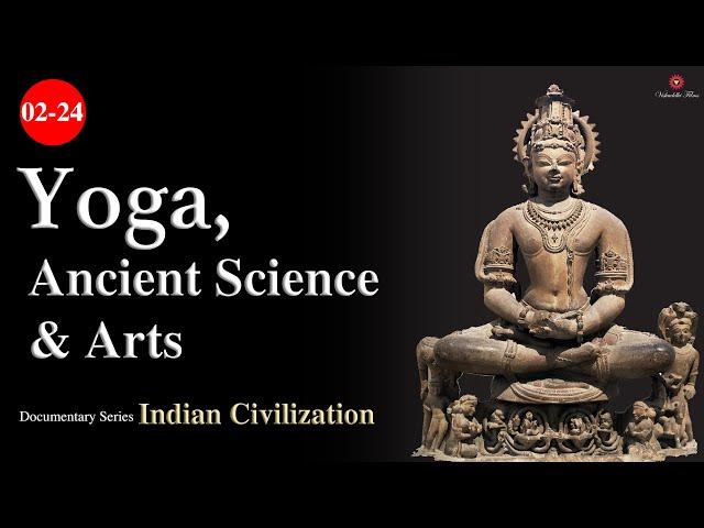 02/24 | Yoga: Ancient Science & Arts | Indian_Civilization
