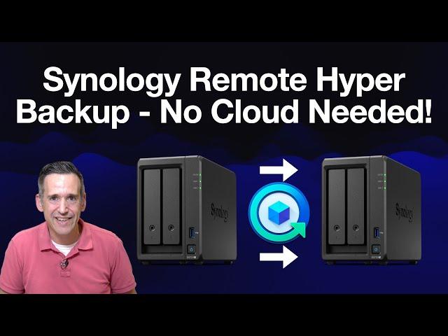 Synology How To: Setting Up Remote Hyper Backup, No Cloud Necessary