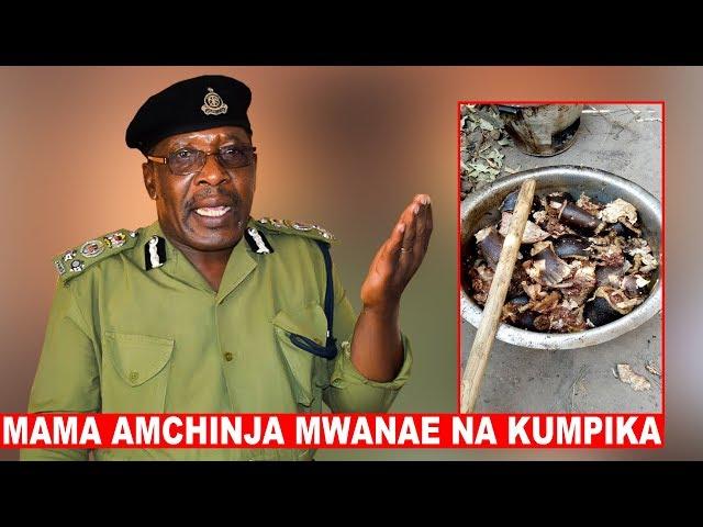 TUKIO la Mama ALIYEMCHINJA Mwanae na KUMPIKA, Ndugu WASIMULIA "KICHAA"