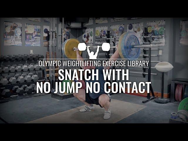 Snatch with No Jump No Contact | Olympic Weightlifting Exercise Library