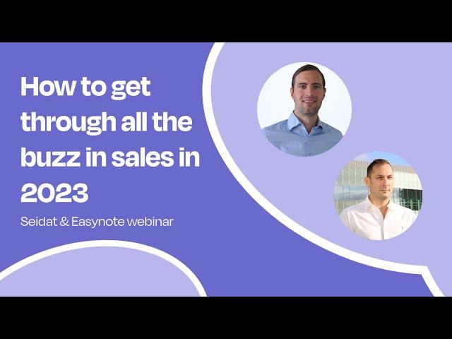 Seidat & Easynote webinar - How to get through all the buzz in sales in 2023