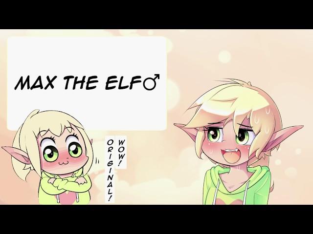 Max the Elf : Introduction!