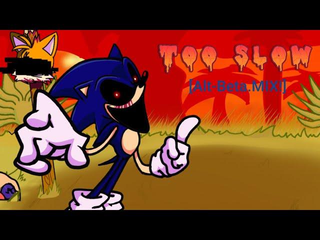 [Fake Leak] Too Slow [Alt-Beta.MIX!] ‐ Vs Sonic.EXE V1 UST! (CANCELLED!)