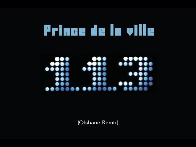 113 - Prince De la Ville (Ofshane Remix)