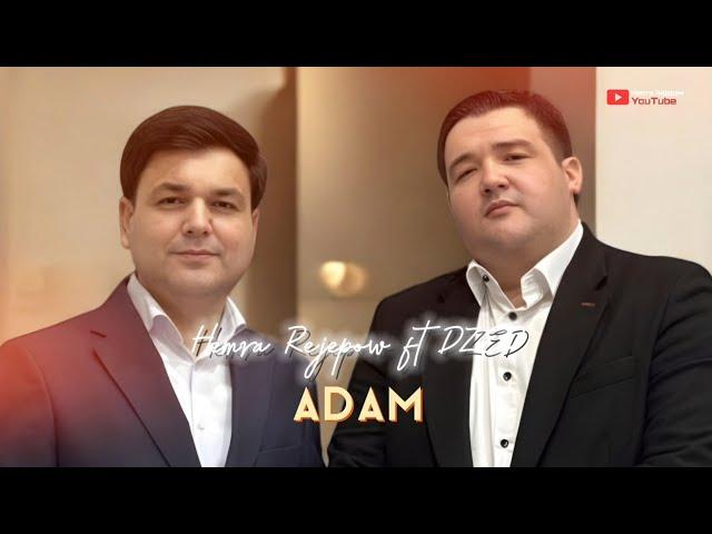 Hemra Rejepow ft Dz-Ed 2025 - Adam (Official music)