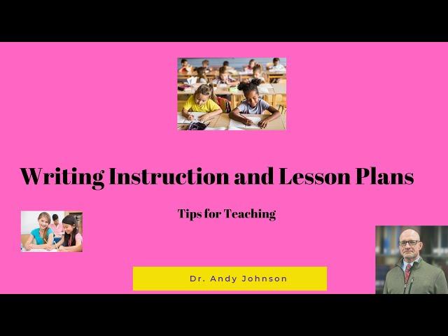 WRITING INSTRUCTION AND LESSON PLAN BASICS