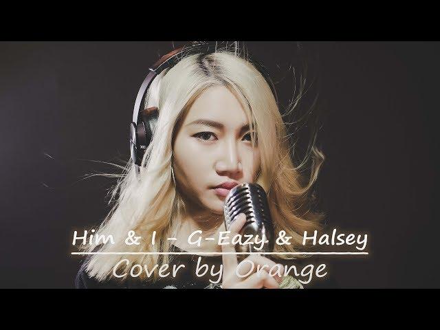 G-Eazy & Halsey - Him & I | Cover by Orange / FILM BY BINZ TK