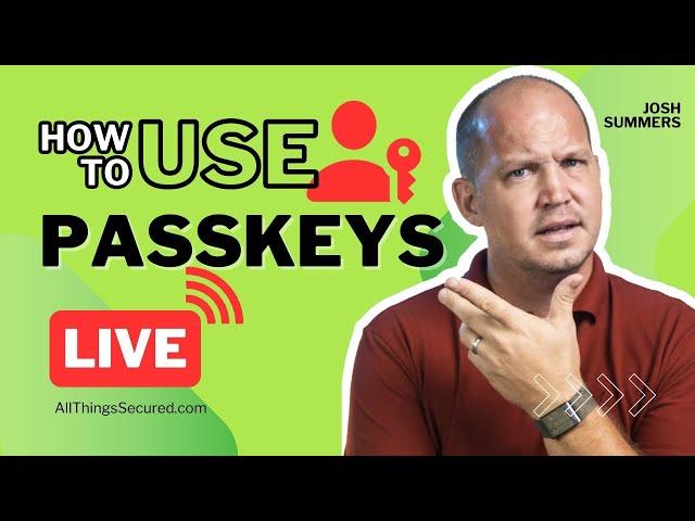 How to Use Passkeys the RIGHT Way | Live Q&A w/Josh