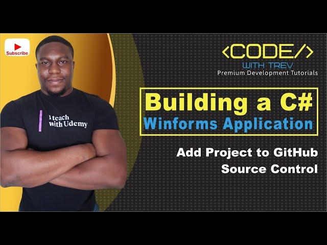 Building a C# Winforms Application - Add Project to GitHub Source Control | Trevoir Williams