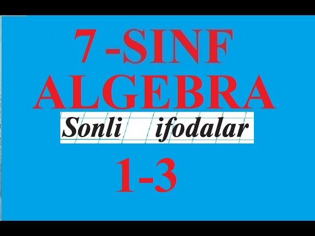 7-SINF ALGEBRA MAVZU: SONLI IFODALAR. (1-3)