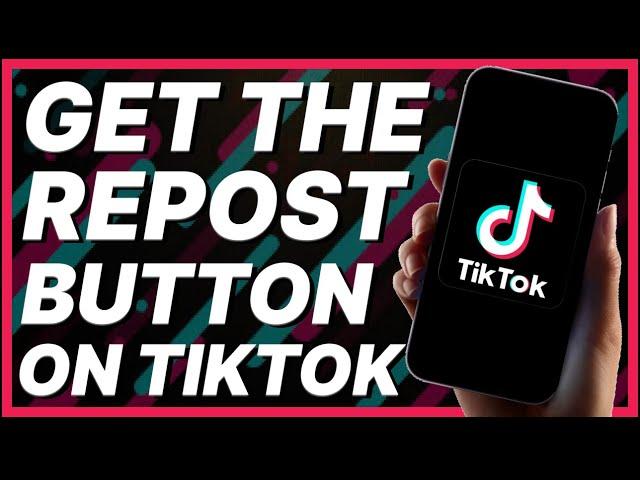 How To Get The Repost Button On TikTok (2024)