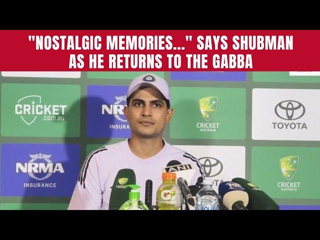 "Nostalgic Memories..." says Shubman as He Returns to the Gabba.