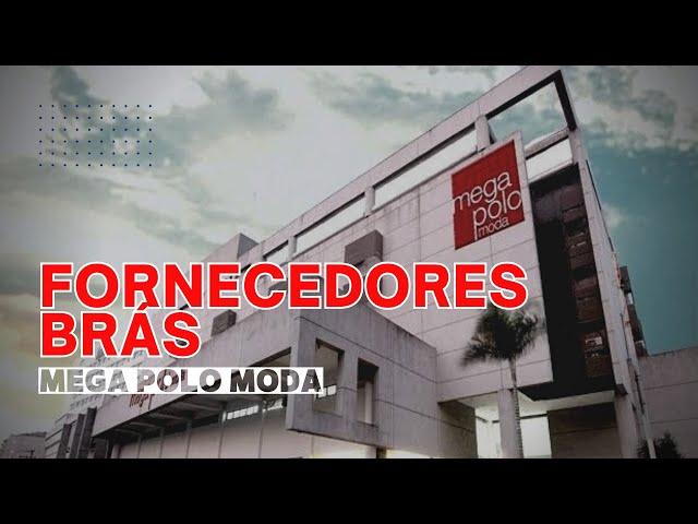 Fornecedores Brás (Mega Polo Moda)