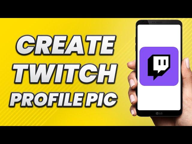 How to Customize Twitch Profile Picture 2022