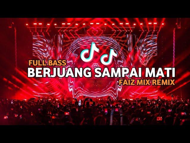 DJ TIK TOK BERJUANG SAMPAI MATI FULLL BASS (BASSGANGGA) FAIZ MIX REMIX 2024 !!!