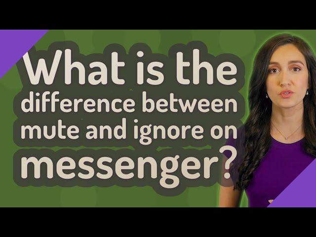 What is the difference between mute and ignore on messenger?