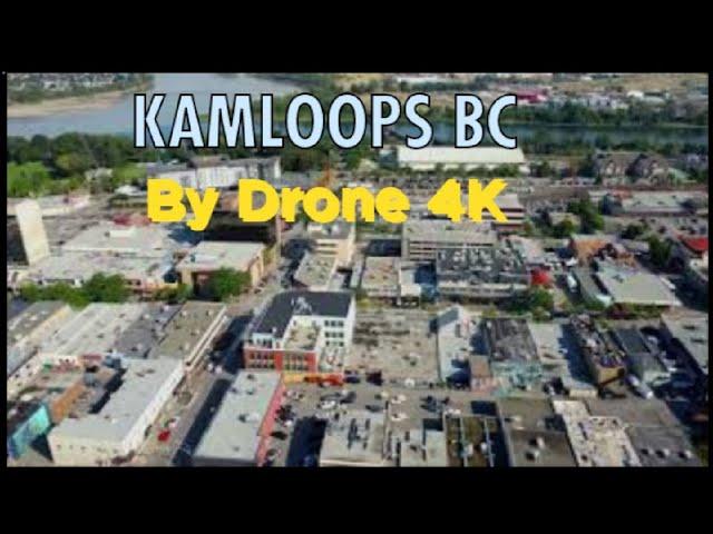 Kamloops BC Canada by drone 4K