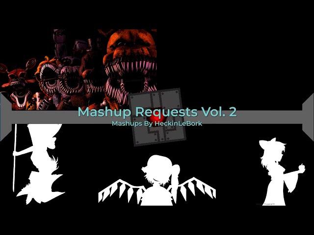 Mashup requests Vol.2| By HeckinLeBork
