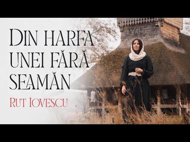 Din harfa unei fără seamăn | Rut Iovescu | Cântare