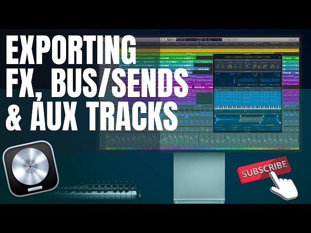 Exporting FX, Bus, Sends, and Aux Tracks in Logic Pro