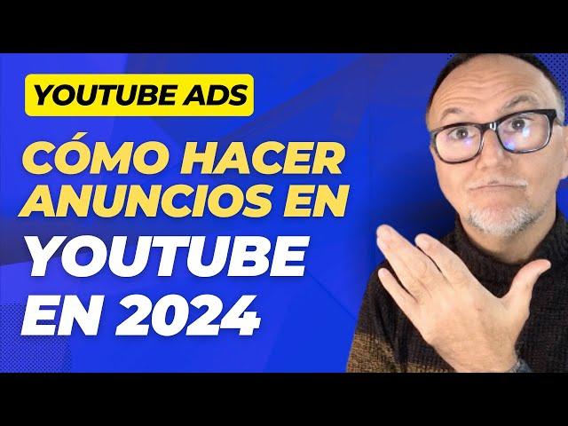 Cómo hacer Anuncios en YOUTUBE ADS en 2024 - Tutorial y Novedades