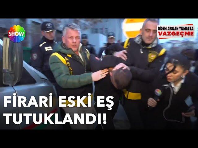 Firari eski koca Gürsel tutuklandı! | ‪@didemarslanyilmazlavazgecme  | 25.12.2024