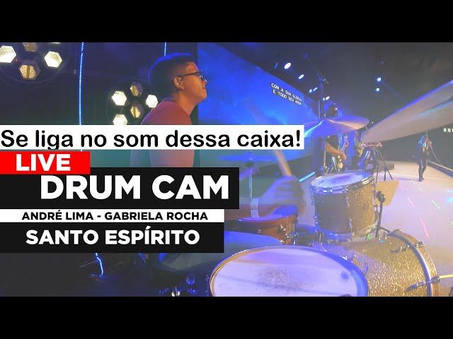 LIVE DRUM CAM -- ANDRÉ LIMA  -- GABRIELA ROCHA --SANTO ESPÍRITO