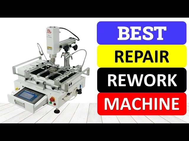 Top 10 Best Repair Rework Machine in 2024 | BGA Rework Station