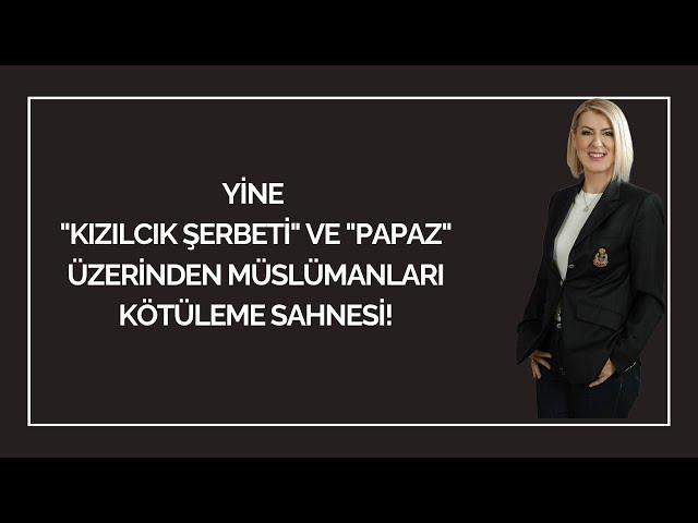 Yine "KIZILCIK ŞERBETİ" ve "PAPAZ" üzerinden Müslümanları kötüleme sahnesi!