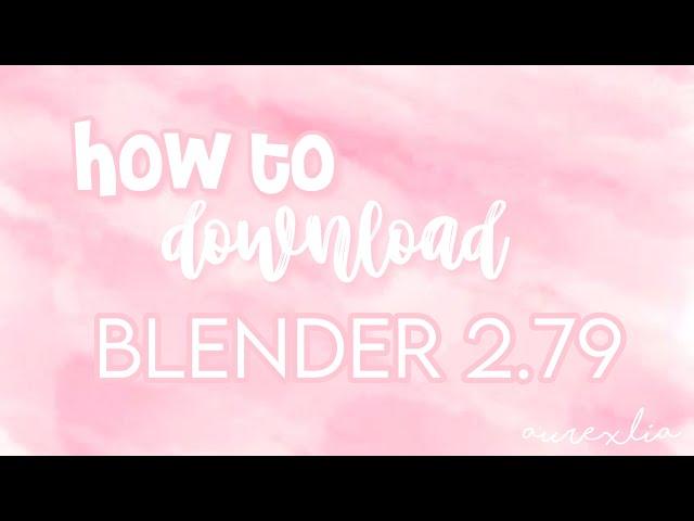 How to download Blender 2 79 || aurexlia 