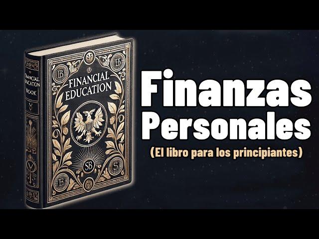 Finanzas Personales para Principiantes: Tu Guía Hacia la Libertad Financiera