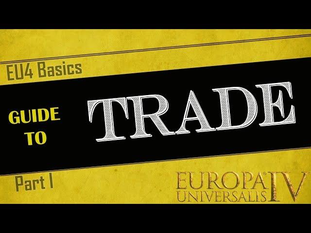 EU4 Basics | Trade Guide - Part I | Beginner's Tutorial