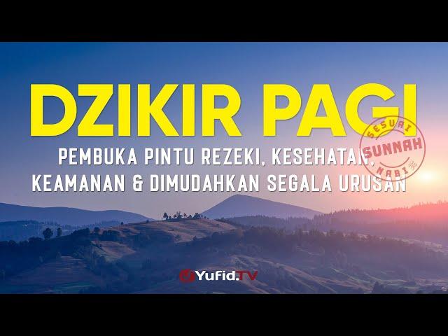 Dzikir Pagi Sesuai Sunnah Pembuka Pintu Rezeki, Kesehatan, Keamanan dan Dimudahkan Segala Urusan