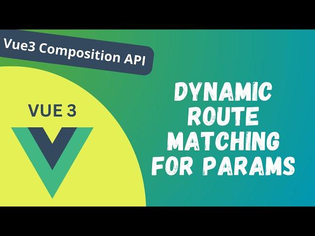 55. Dynamic Route Matching with Params using useRoute Composable Composition API - Vue 3