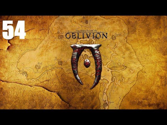 TES IV: Oblivion - Прохождение Часть 54 (PC)